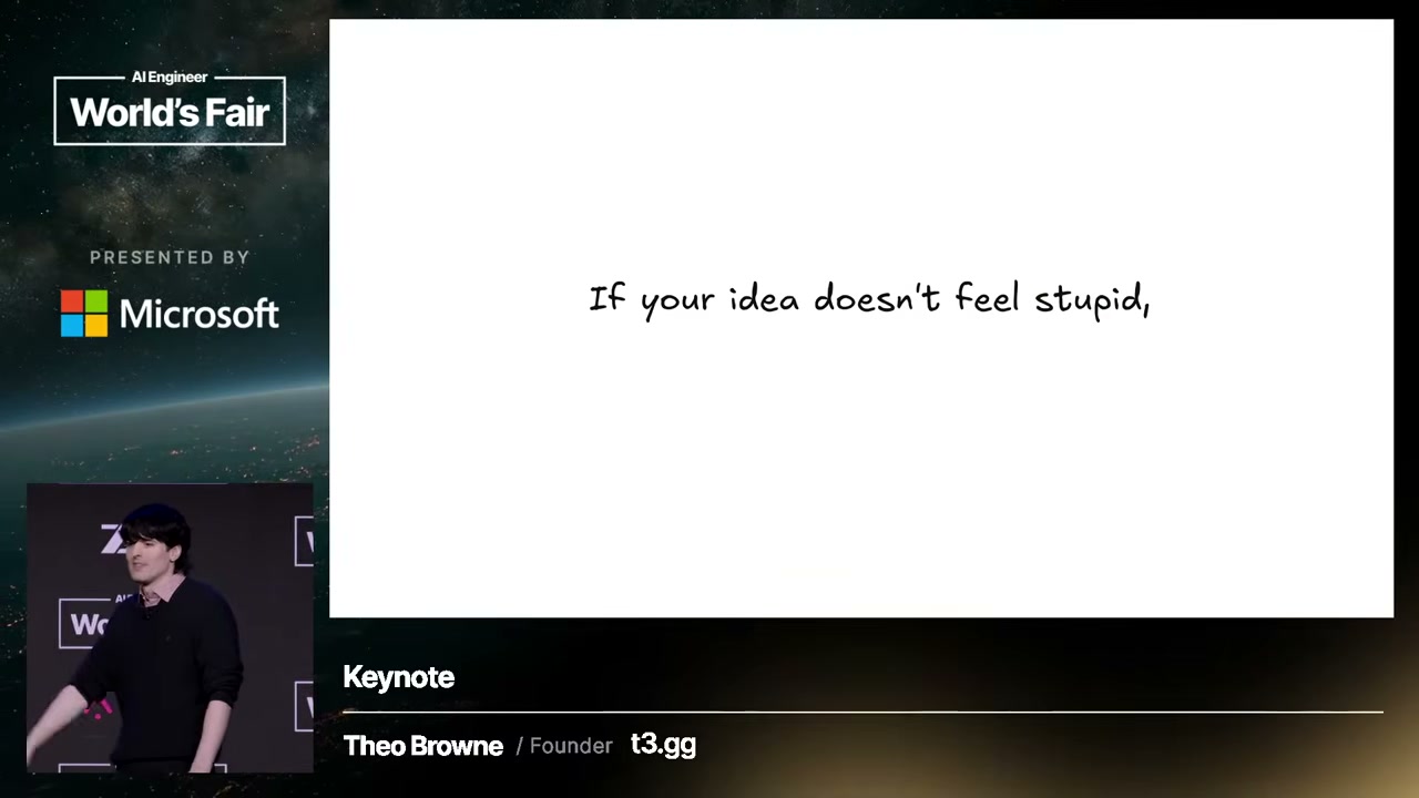 Theo Browne slide: "If your idea doesn't feel stupid, it's not a big enough idea."